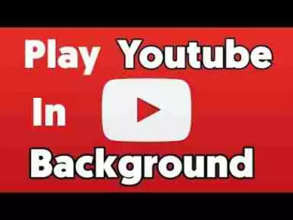 How to playback Youtube Videos in Background (Android & iOS)